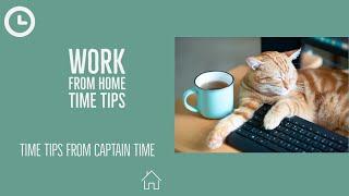 Work From Home Time Tips  | Captain Time