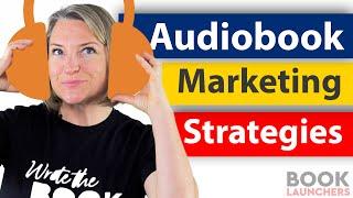 Audiobook Marketing Strategies to Sell More Audiobooks