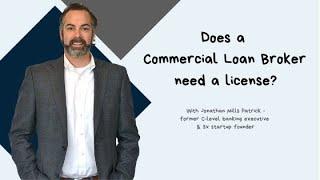 Does a commercial loan broker need a license?