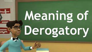 meaning of derogatory| meaning of derogatory in English | how to use derogatory in sentences