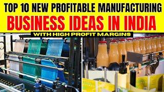 Top 10 New Profitable Manufacturing Business Ideas in India with High Profit Margin