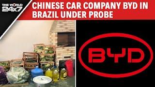 BYD Brazil | Chinese Car Company BYD In Brazil Under Probe