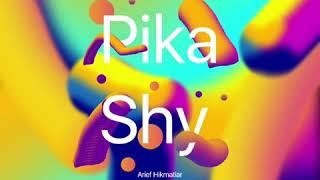 Arief Hikmatiar - Pika Shy