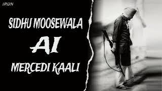 MERCEDI KAALI - SIDHU MOOSEWALA AI VOICE ( AVNEET BRAR | SIMRAN DHILLON ) MUSIC IRON BEATZ