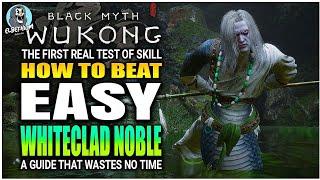 BEST HOW TO BEAT Whiteclad Noble EASY GUIDE | Black Myth Wukong