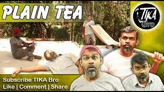 PLAIN TEA | TIKA BRO | TAMIL COMEDY