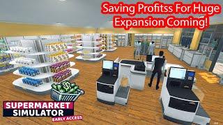 Big Money Moves! Saving for a Supermarket Upgrade – Supermarket Simulator Gameplay Part 74