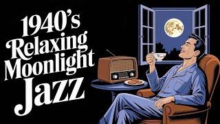 1940's Relaxing Moonlight Jazz – The Perfect Late Night Jazz Experience