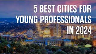 5 Best Cities for Young Professionals in 2024