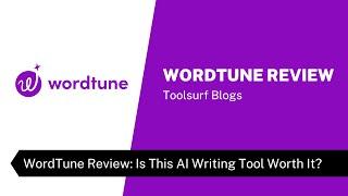 WordTune Review: Is This AI Writing Tool Worth It?