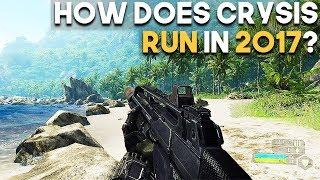 How Does Crysis Run in 2017? - Crysis PC Performance 10 Years Later