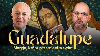 Co Matka Boża z Guadalupe mówi współczesnemu światu? [NAPISY PL]