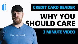 Credit Card Reader: Why you should care in less than 3 minutes