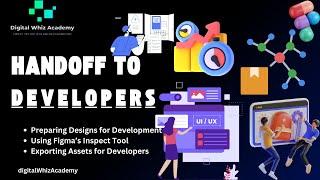 Mastering the Handoff: Figma to Developers Made Easy! | Episode # 13 | Digital Whiz Academy
