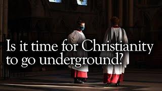 Is it time for Christianity to go underground? | Holy Smoke