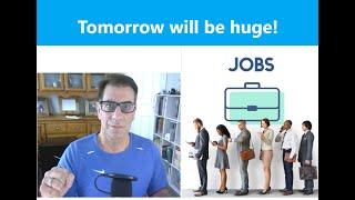 Possible catalysts for a move tomorrow. JOBS JOBS JOBS