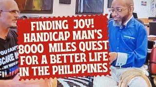 FINDING JOY!  HANDICAP MAN'S 8000 MILE QUEST FOR A BETTER LIFE IN THE PHILIPPINES