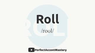 How to Pronounce ROLL | IPL | Definition | Perfect Accent Mastery