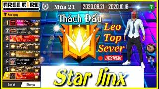 Leo Rank Thách Đấu Mùa 21 - Leo Rank Đại Kiện Tướng Sever Vừa Bắn Vừa Live | Star Jinx