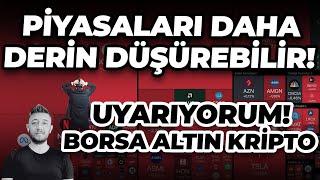 PİYASALARI DAHA DERİN DÜŞÜREBİLİR! UYARIYORUM! /BORSA ALTIN KRİPTO