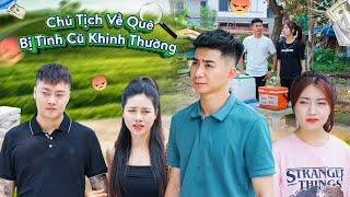 CHỦ TỊCH VỀ QUÊ BỊ TÌNH CŨ KHINH THƯỜNG VÀ CÁI KẾT | CƠM ÁO GẠO TIỀN TẬP 578