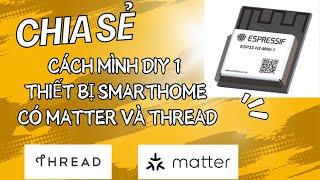 Chia sẻ cách diy thiết bị smarthome có matter và thread cực kỳ đơn giản