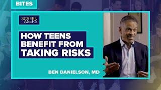 Screenagers Bites - How Teens Benefit From Taking Risks | Ben Danielson, MD