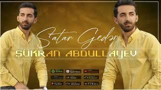 Sukran Abdullayev - Satar geder 2023