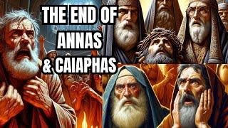 The Horrible Death of Annas and Caiaphas, the Sadducees Who Killed Jesus!