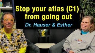 Stop your atlas from going out- C1 misalignment discussion with Dr. Hauser and Esther