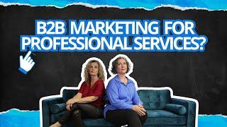 How B2B Marketing Works for Professional Services