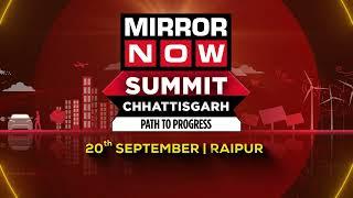 Mirror Now Summit Chhattisgarh | 20th September, Raipur