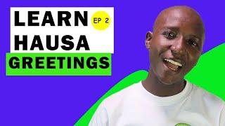 Learn Greetings in Hausa EP 2 (2020)