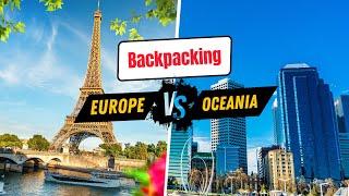 Backpacking Europe vs. Oceania: Which One Should You Choose?