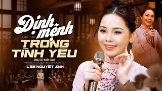 Định Mệnh Trong Tình Yêu - Lâm Nguyệt Ánh (Official MV)