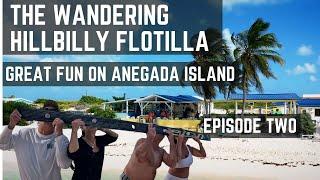 ANEGADA ISLAND! - WANDERING HILLBILLY FLOTILLA - EPISODE TWO