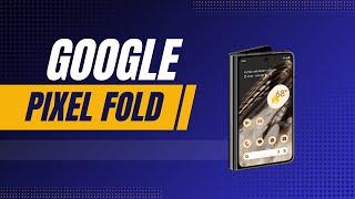 Google pixel fold - google pixel fold review - pixel fold - pixel fold review - google - pixel fold