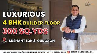 Ultra Luxurious 4BHK Builder Floor | 300 Sq. Yds | Sushant Lok 3, Gurgaon | Desire Home