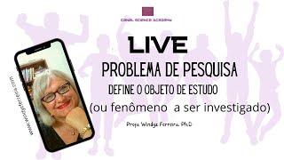 LIVE PROLEMA DE PESQUISA. Profa. Windyz Ferreira às 20h. HOJE