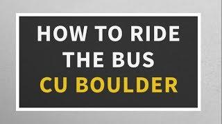 How To Ride The Bus, CU Boulder