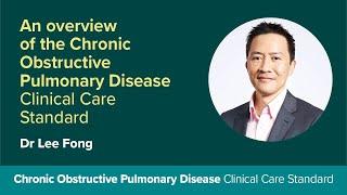 Dr Lee Fong – An overview of the Chronic Obstructive Pulmonary Disease Clinical Care Standard