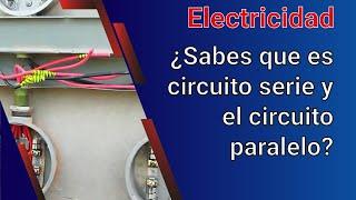 Video 264 ¿Sabes que que es circuito serie y el circuito paralelo?