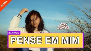 PENSE EM MIM FYP [DICKY BENYDRIZ REMIX] #akletustyle 2023