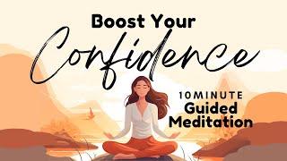 Boost Your Confidence in This 10 Minute Guided Meditation | Daily Meditation