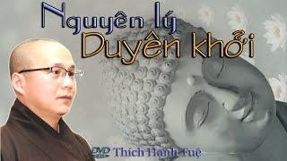 Thích Hạnh Tuệ - Nguyên Lý Duyên Khởi