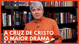 A CRUZ DE CRISTO, O MAIOR DRAMA - Hernandes Dias Lopes