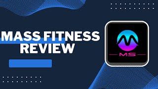 Mass Fitness Review
