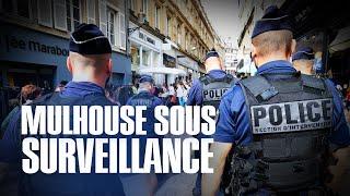 Mulhouse, une ville sous très haute surveillance - Reportage complet - MG