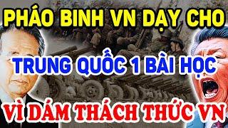 Pháo Binh VN DẠY CHO TRUNG QUỐC 1 Bài Học Nhớ Đời Vì Dám THÁCH THỨC VN ! | Triết Lý Tinh Hoa