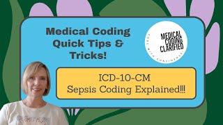 ICD-10-CM Sepsis Coding Explained!!!